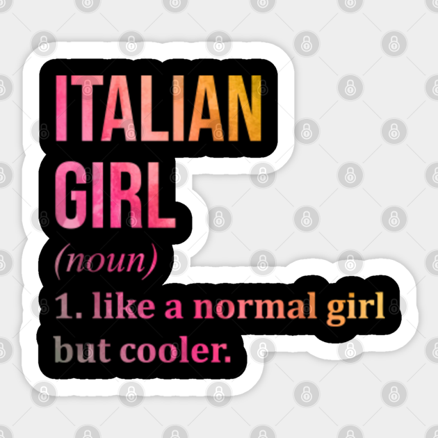 Funny And Awesome Definition Style Saying Italy Italian Girl Like A Normal Girl But Cooler Quote Gift Gifts For A Birthday Or Christmas XMAS